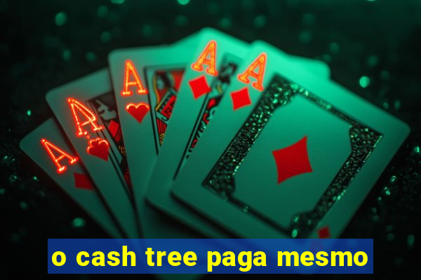 o cash tree paga mesmo